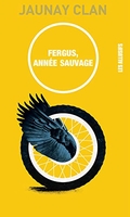 Fergus, année sauvage (Les Allusifs, 2017) - Jaunay Clan - Festival du Premier Roman et de Littératures Contemporaines 2021