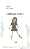 Sept jours en face (Parole, 2019) - Anne Lecourt - Festival du Premier Roman et de Littératures Contemporaines 2021