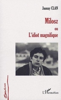 Milosz ou l'idiot magnifique